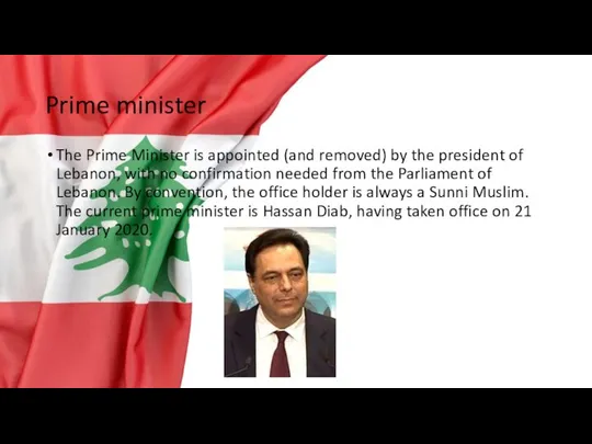 Prime minister The Prime Minister is appointed (and removed) by the president