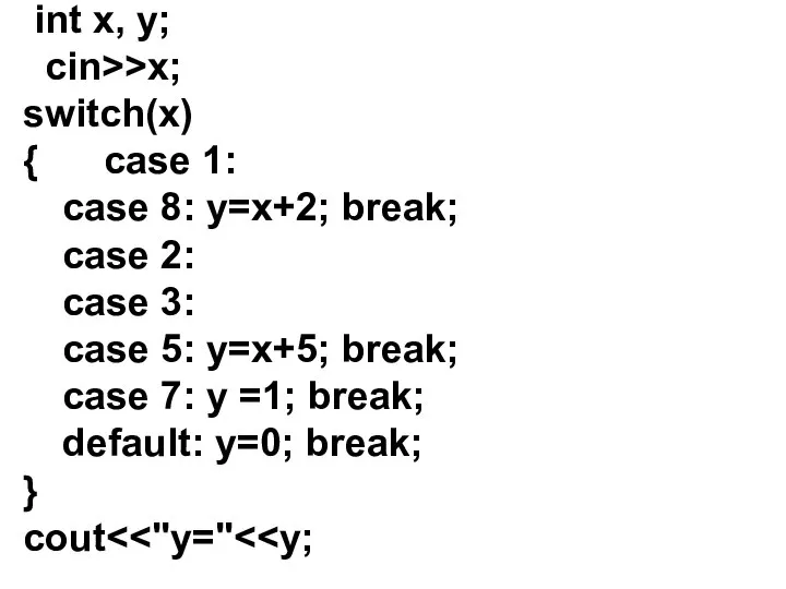 int x, y; cin>>x; switch(x) { case 1: case 8: y=x+2; break;