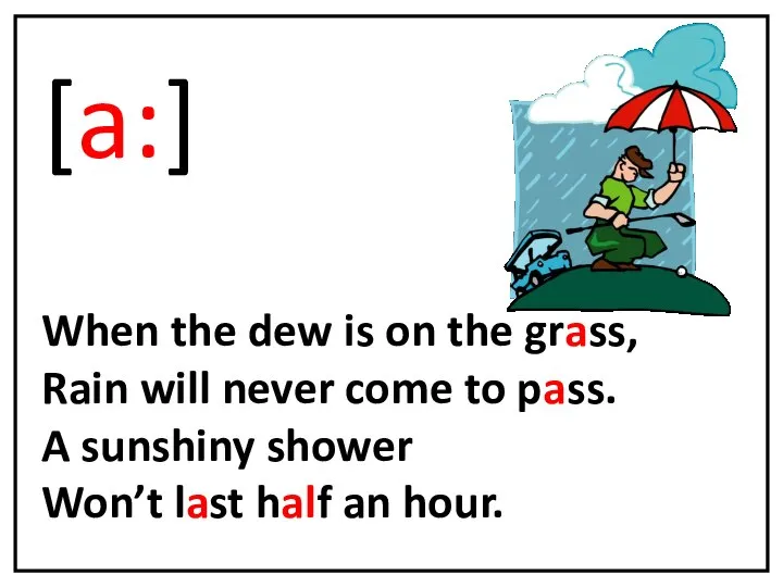 [a:] When the dew is on the grass, Rain will never come