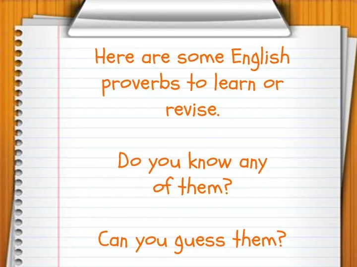 Here are some English proverbs to learn or revise. Do you know