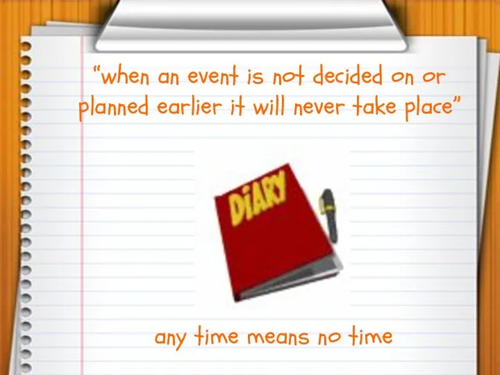 “when an event is not decided on or planned earlier it will