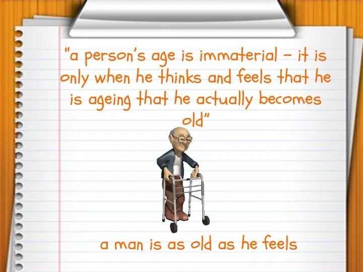 “a person’s age is immaterial – it is only when he thinks
