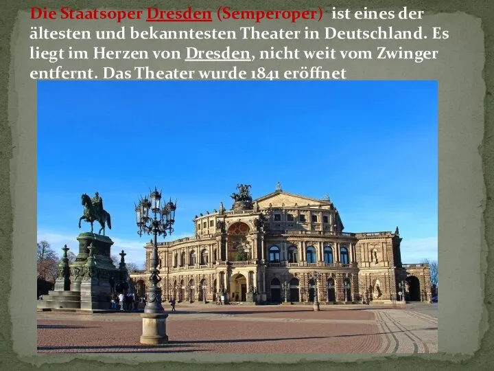 Die Staatsoper Dresden (Semperoper) ist eines der ältesten und bekanntesten Theater in