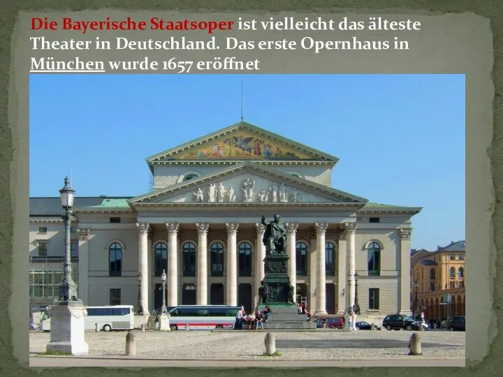 Die Bayerische Staatsoper ist vielleicht das älteste Theater in Deutschland. Das erste