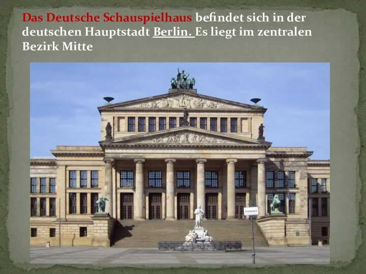 Das Deutsche Schauspielhaus befindet sich in der deutschen Hauptstadt Berlin. Es liegt im zentralen Bezirk Mitte