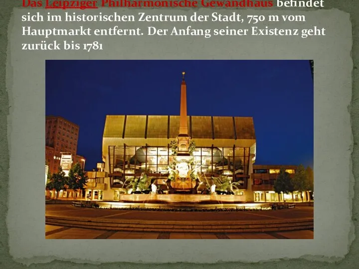 Das Leipziger Philharmonische Gewandhaus befindet sich im historischen Zentrum der Stadt, 750