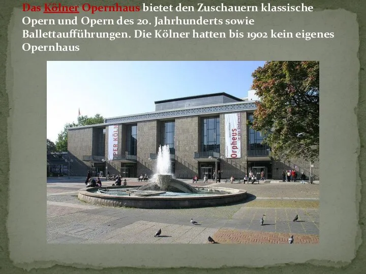 Das Kölner Opernhaus bietet den Zuschauern klassische Opern und Opern des 20.