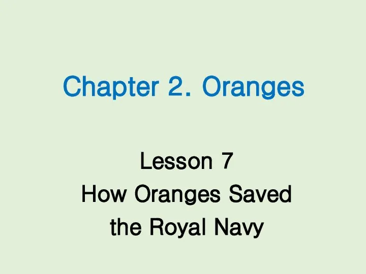 Chapter 2. Oranges Lesson 7 How Oranges Saved the Royal Navy