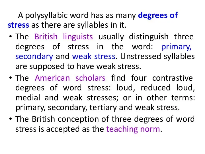 A polysyllabic word has as many degrees of stress as there are