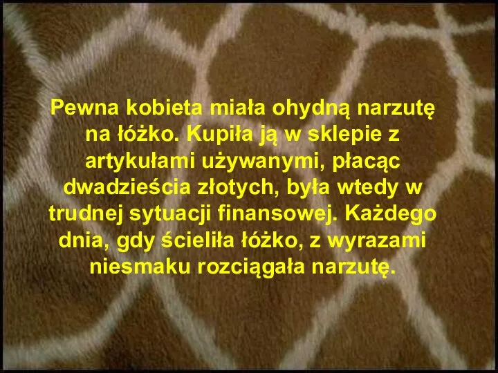 Pewna kobieta miała ohydną narzutę na łóżko. Kupiła ją w sklepie z