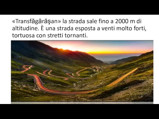 «Transfăgărăşan» la strada sale fino a 2000 m di altitudine. È una