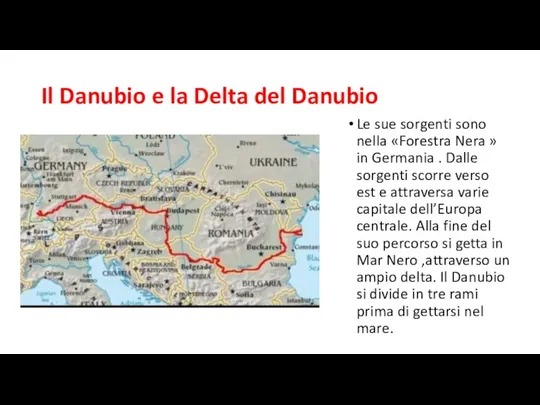 Il Danubio e la Delta del Danubio Le sue sorgenti sono nella