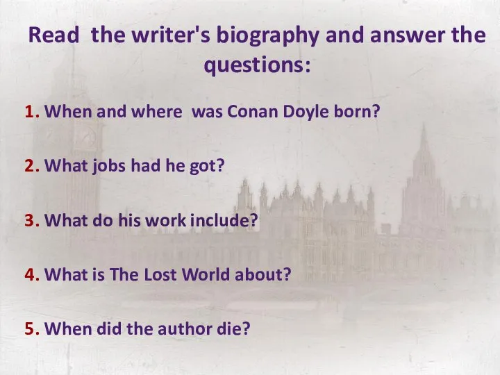 Read the writer's biography and answer the questions: 1. When and where