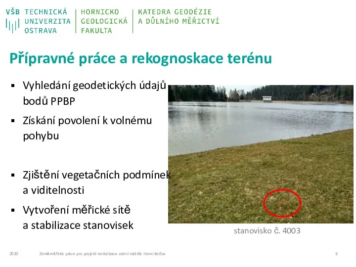 Přípravné práce a rekognoskace terénu Vyhledání geodetických údajů bodů PPBP Získání povolení