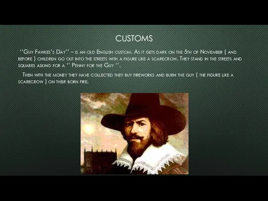 CUSTOMS ‘’Guy Fawkes’s Day’’ – is an old English custom. As it