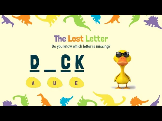 The Lost Letter Do you know which letter is missing? D _ C K