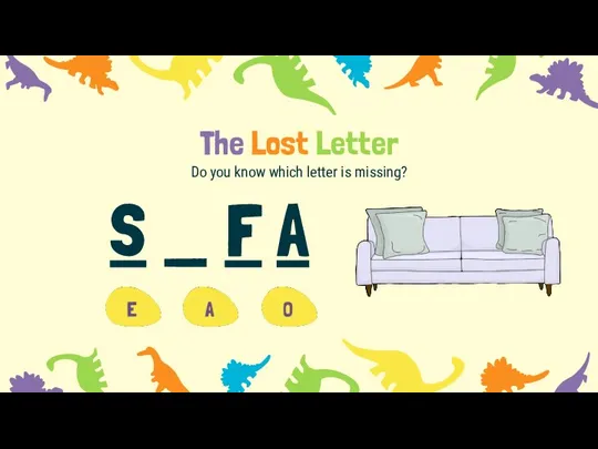 The Lost Letter Do you know which letter is missing? S _ F A