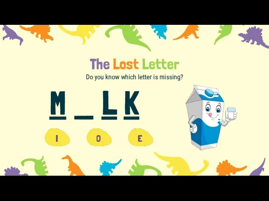 The Lost Letter Do you know which letter is missing? M _ L K