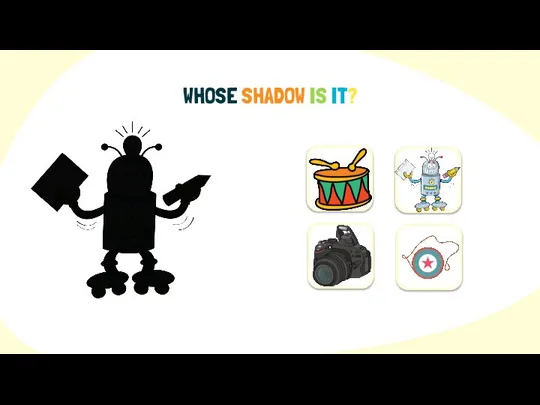 WHOSE SHADOW IS IT?