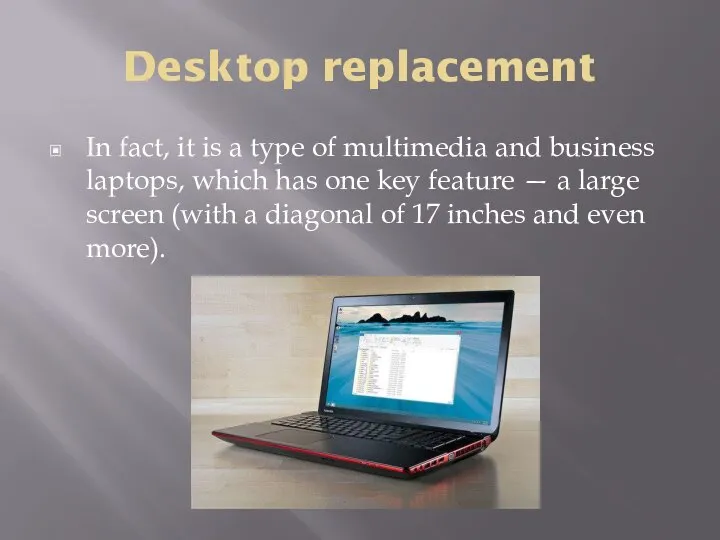 Desktop replacement In fact, it is a type of multimedia and business