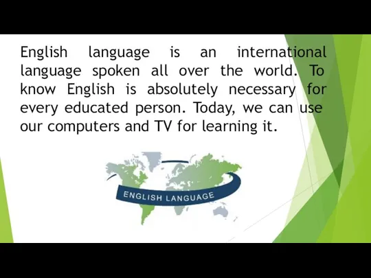 English language is an international language spoken all over the world. To