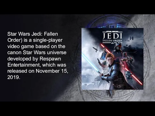 Star Wars Jedi: Fallen Order) is a single-player video game based on