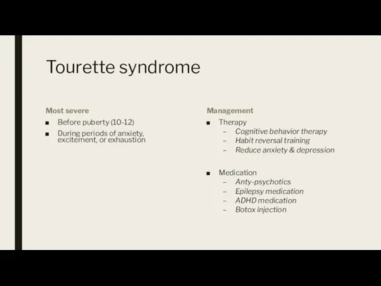 Tourette syndrome Most severe Before puberty (10-12) During periods of anxiety, excitement,