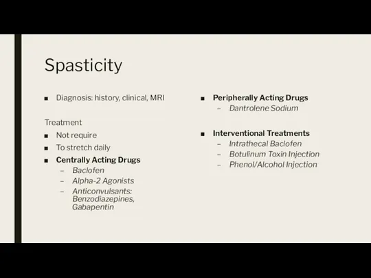 Spasticity Diagnosis: history, clinical, MRI Treatment Not require To stretch daily Centrally