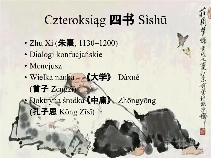 Czteroksiąg 四书 Sìshū Zhu Xi (朱熹, 1130–1200) Dialogi konfucjańskie Mencjusz Wielka nauka