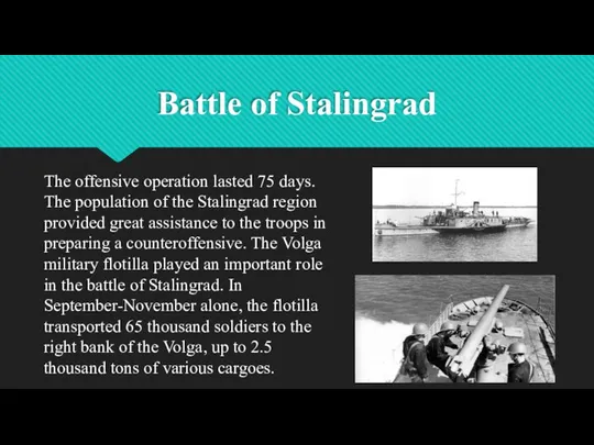 Battle of Stalingrad The offensive operation lasted 75 days. The population of