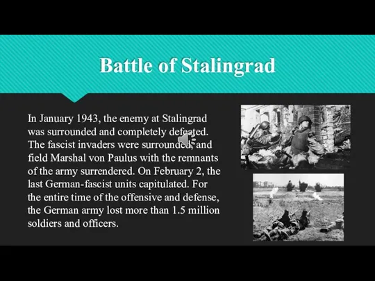 Battle of Stalingrad In January 1943, the enemy at Stalingrad was surrounded