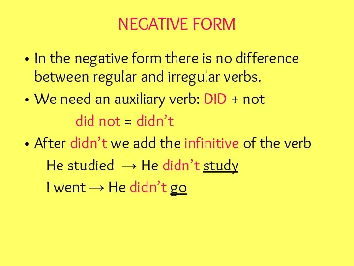 NEGATIVE FORM In the negative form there is no difference between regular