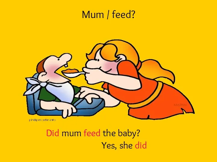 Mum / feed? Did mum feed the baby? Yes, she did
