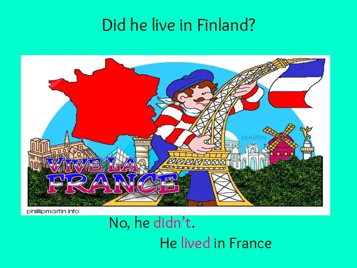 Did he live in Finland? No, he didn’t. He lived in France