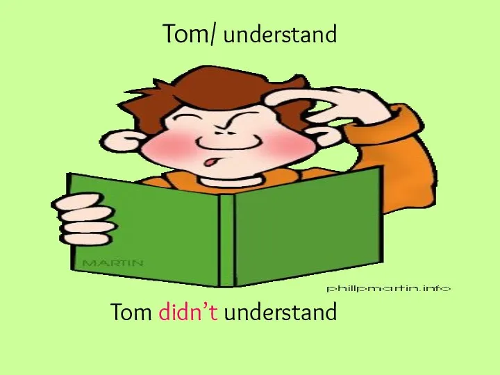Tom/ understand Tom didn’t understand