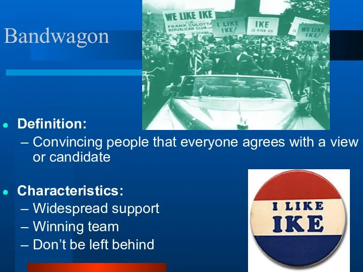 Bandwagon Definition: Convincing people that everyone agrees with a view or candidate