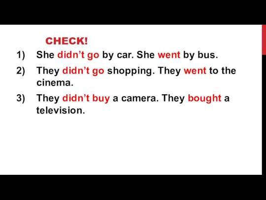 CHECK! She didn’t go by car. She went by bus. They didn’t