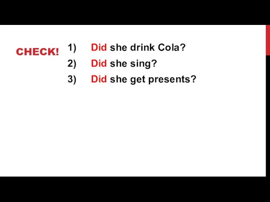 CHECK! Did she drink Cola? Did she sing? Did she get presents?