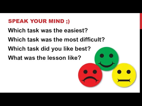 SPEAK YOUR MIND ;) Which task was the easiest? Which task was