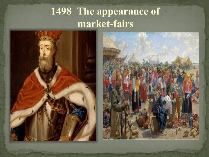 1498 The appearance of market-fairs