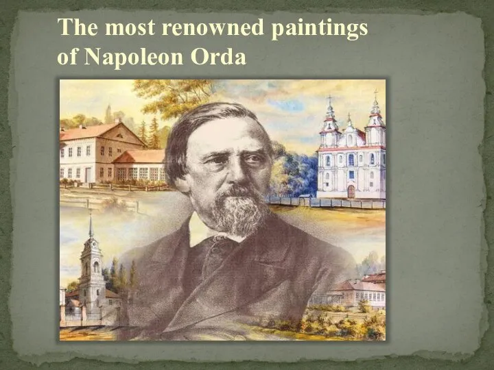 The most renowned paintings of Napoleon Orda