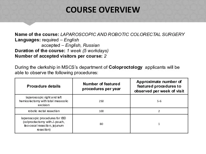 COURSE OVERVIEW Name of the course: LAPAROSCOPIC AND ROBOTIC COLORECTAL SURGERY Languages: