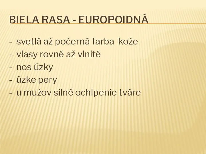 BIELA RASA - EUROPOIDNÁ - svetlá až počerná farba kože - vlasy