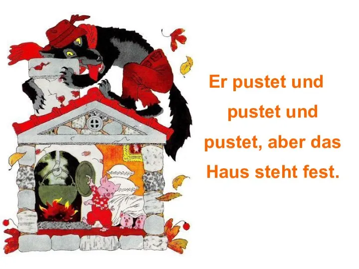 Er pustet und pustet und pustet, aber das Haus steht fest.