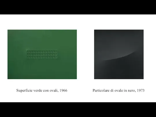 Superficie verde con ovali, 1966 Particolare di ovale in nero, 1973