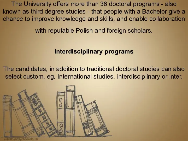 The University offers more than 36 doctoral programs - also known as