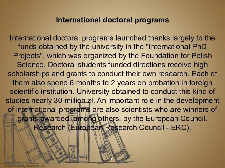 International doctoral programs International doctoral programs launched thanks largely to the funds