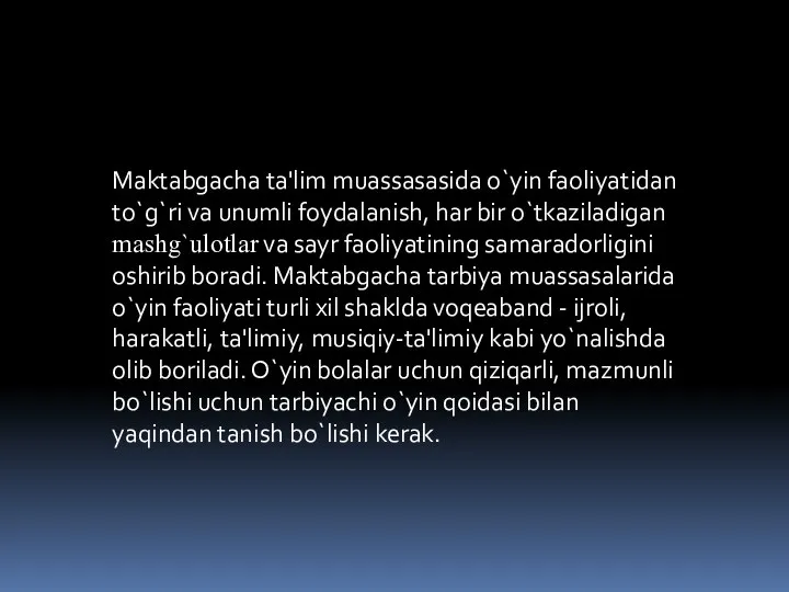 Maktabgacha ta'lim muassasasida o`yin faoliyatidan to`g`ri va unumli foydalanish, har bir o`tkaziladigan