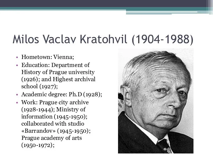 Milos Vaclav Kratohvil (1904-1988) Hometown: Vienna; Education: Department of History of Prague