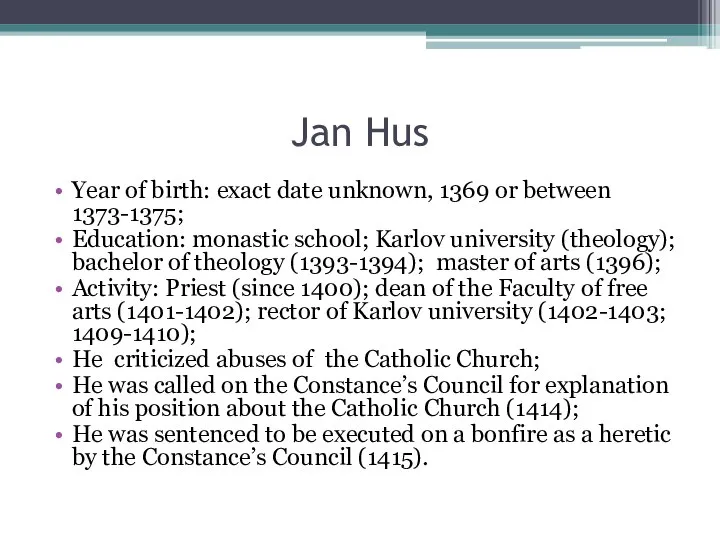 Jan Hus Year of birth: exact date unknown, 1369 or between 1373-1375;